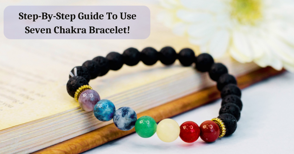 Seven Chakra Bracelet Meaning, Benefits And How To Use For Improved
