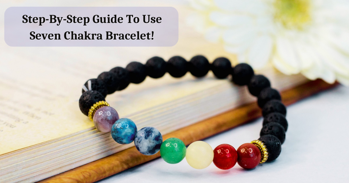 Seven chakra bracelet use and benefits 1