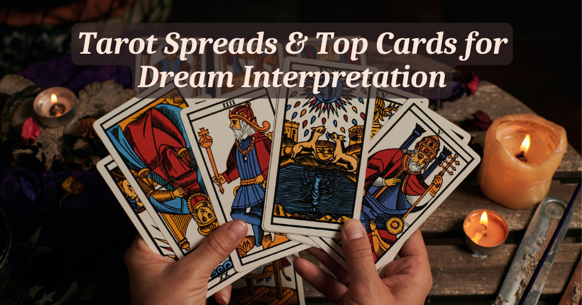 Tarot Spreads & Top Cards for Dream Interpretation