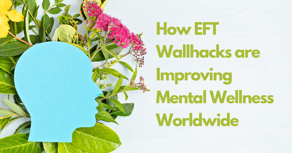 How EFT Wallhacks are Improving Mental Wellness Worldwide