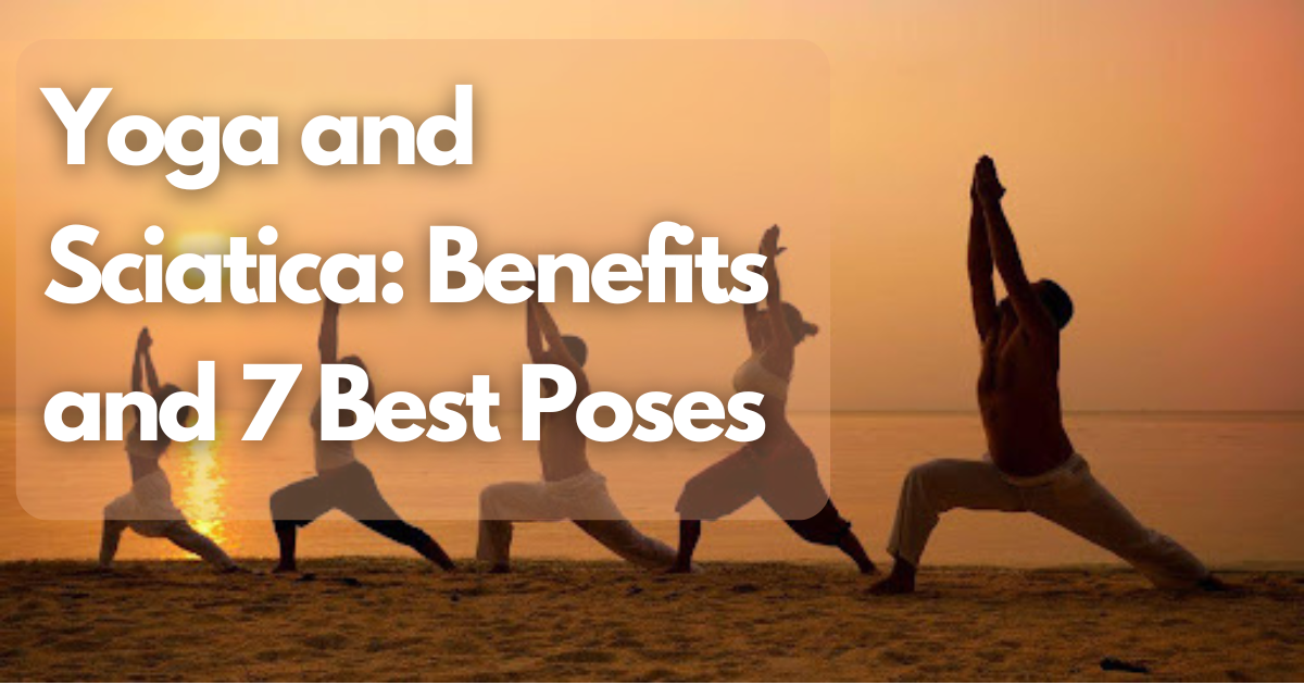 Yoga and Sciatica- Benefits and 7 Best Poses