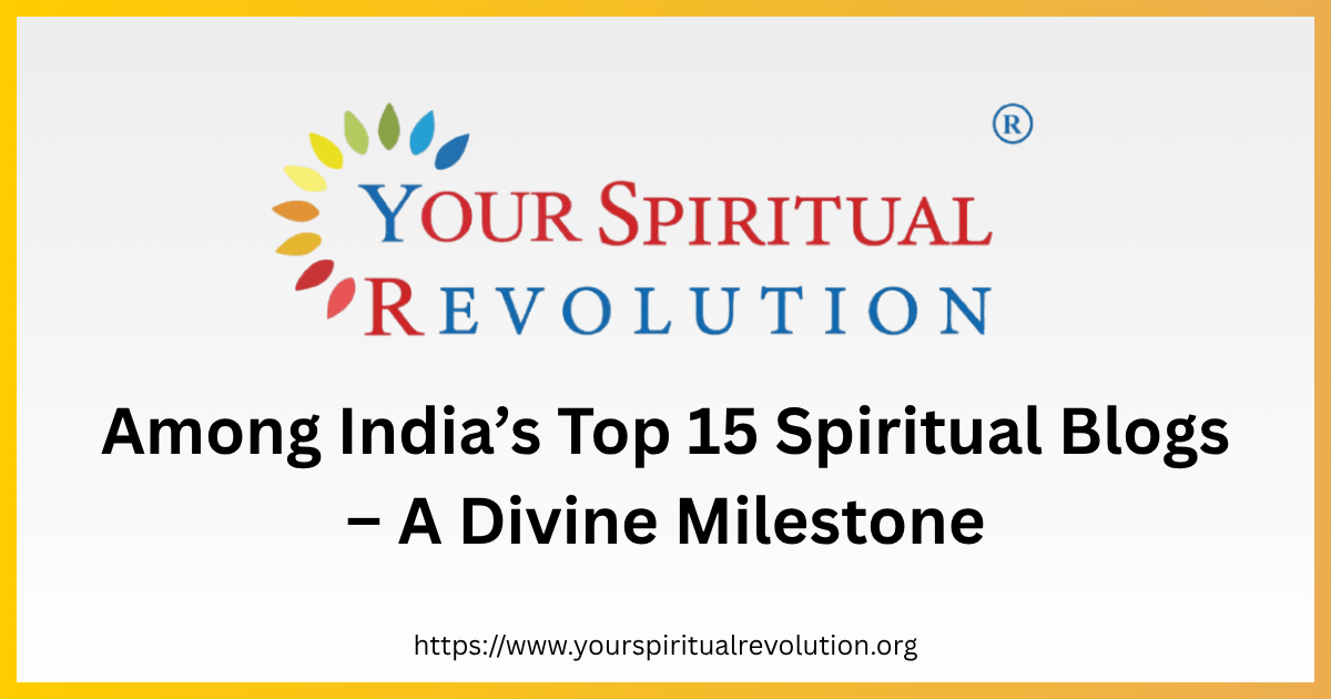 Your Spiritual Revolution Among Indias Top 15 Spiritual Blogs Your Spiritual Revolution Among India’s Top 15 Spiritual Blogs