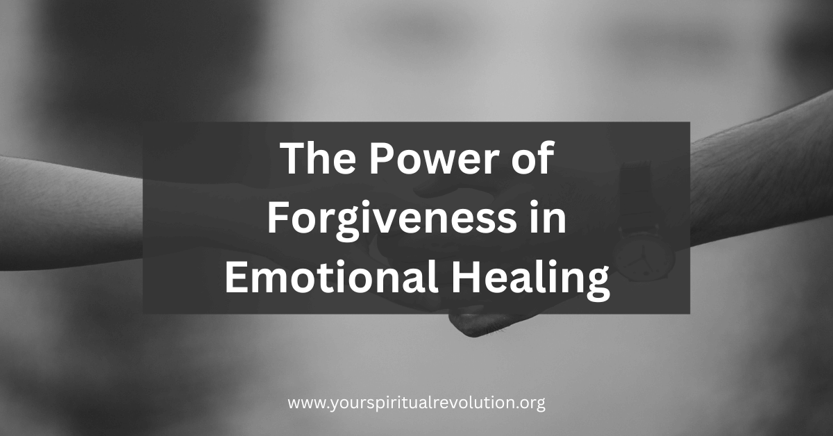 The Power of Forgiveness in Emotional Healing