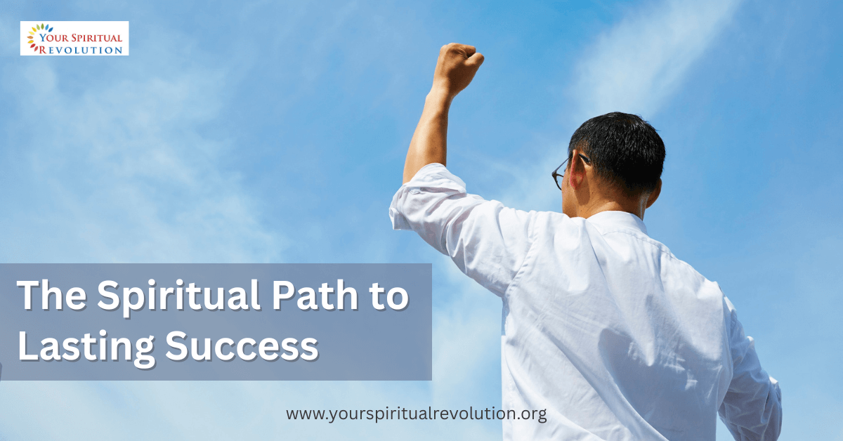 The Spiritual Path to Lasting Success