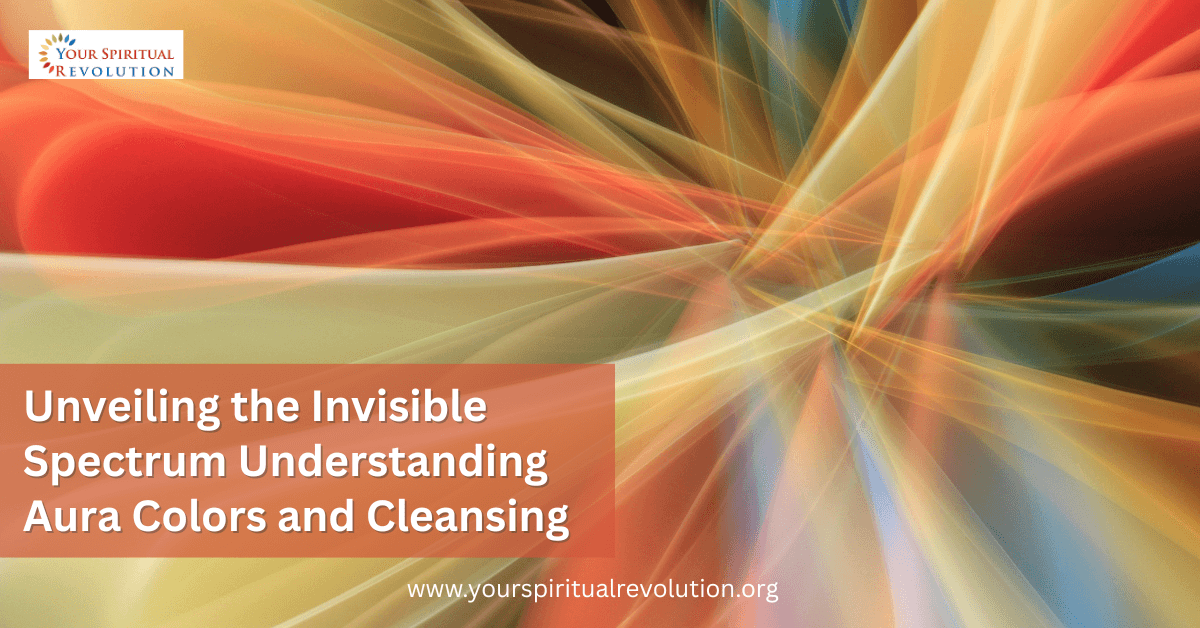 Unveiling the Invisible Spectrum Understanding Aura Colors and Cleansing