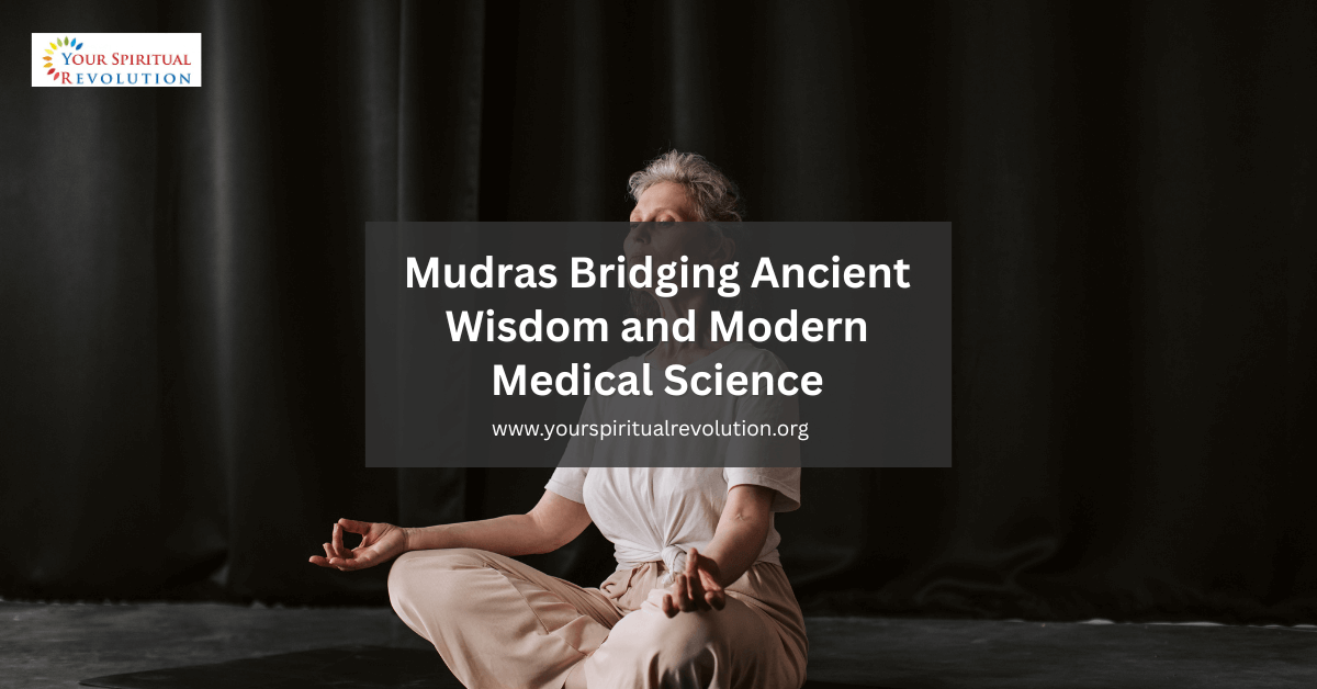 Mudras Bridging Ancient Wisdom and Modern Medical Science