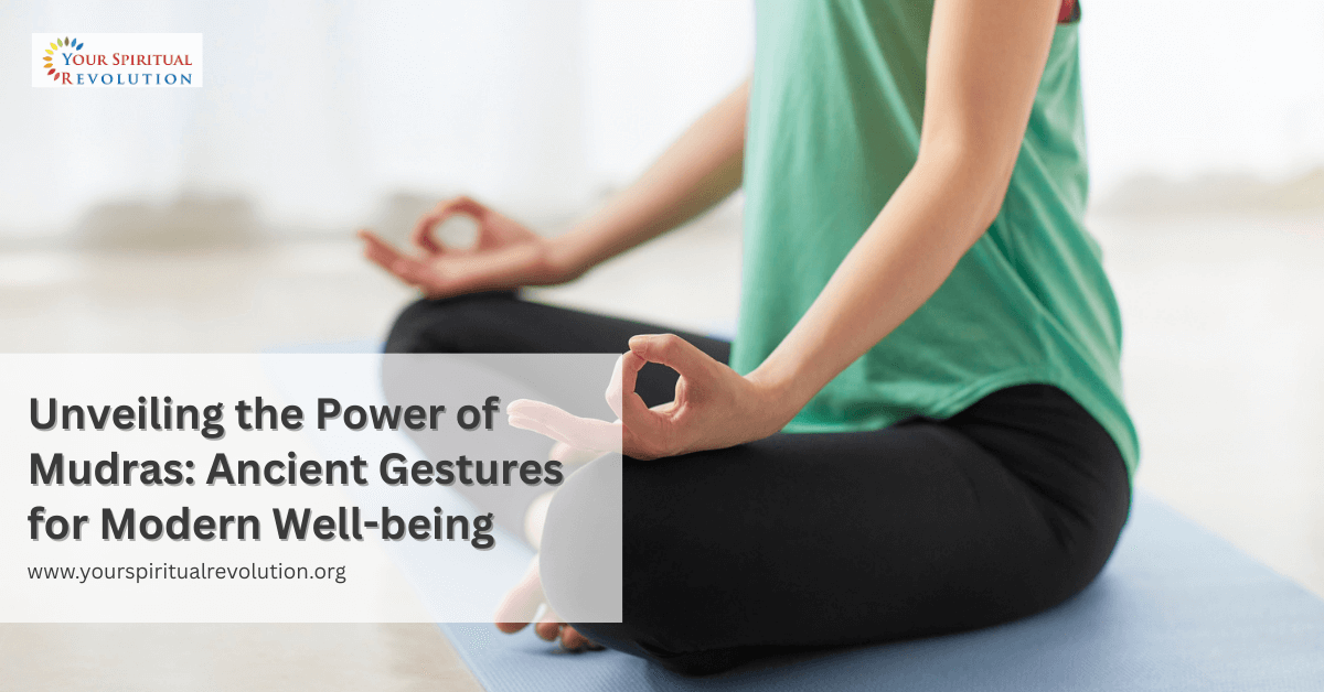 Unveiling the Power of Mudras Ancient Gestures for Modern Well-being